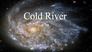 a-ha - Cold River (lyrics)