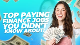 Top Paying Finance Jobs You Didn’t Know About!