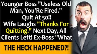 Fired at 50 by a younger boss. Missed quotas? You're out! Wife: "Thanks!" Clients leave!