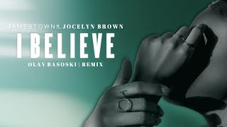 Jamestown & Jocelyn Brown - I BELIEVE (Olav Basoski Remix)