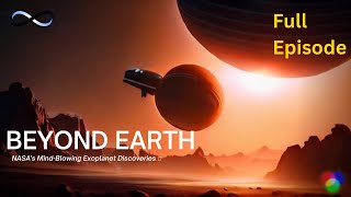 NASA's Mind-Blowing Exoplanet Discoveries 🌌 | FULL EPISODE | BEYOND EARTH