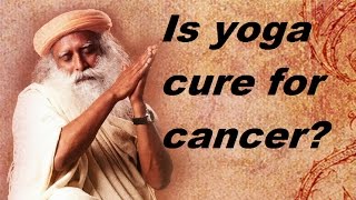 Sadhguru - cancer is not disease..