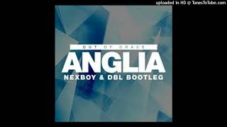 OUT OF GRACE - Anglia (NEXBOY & DBL Bootleg)