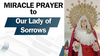 Miracle Prayer to Our Lady of Sorrows #ourladyofsorrows #prayer #avemaria #miracle #motherofgod