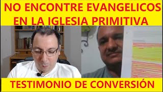 No encontré evangélicos en la iglesia primitiva - Testimonio de conversión a la iglesia católica