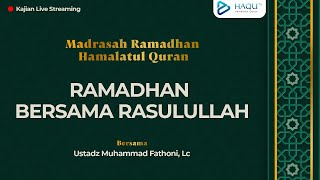 [2024] Madrasah Ramadhan || Ramadhan bersama Rasulullah  #07 -  Ustadz Muhammad Fathoni, Lc.