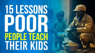 15 Lessons Poor People Teach Their Kids That Hinder Success