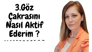 3. Göz Çakrasını Nasıl Aktive Ederiz ?