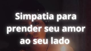 Simpatia para prender seu amor ao seu lado