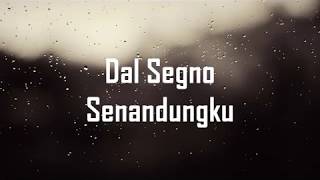 Dal Segno - Senandungku (Lirik + Chord)