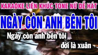 Karaoke Liên Khúc Nhạc Sống Tone Nữ | Ngày Còn Em Bên Tôi