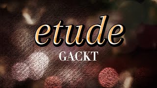 GACKT『etude』【歌詞動画】