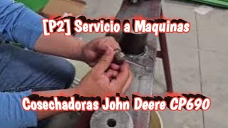 [P2] Terminamos Servicio a Maquinas cosechadoras John Deere CP690