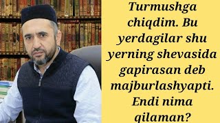 Shevada gapirishga majburmanmi? Muhammad Ayyub domla