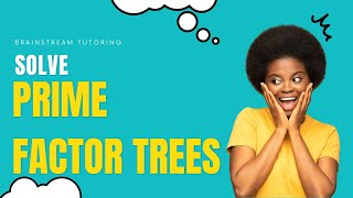 How to Solve Prime Factor Trees