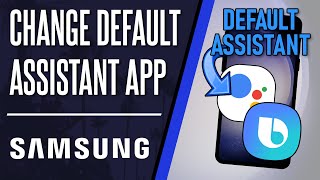 How to Change Default Assistant App on Samsung Phone