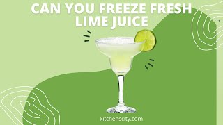 Can You Freeze Fresh Lime Juice- KitchensCity