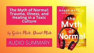 Summary: The Myth of Normal by Gabor Mate, Daniel Mate