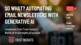 So What? Automating Email Newsletters With Generative AI