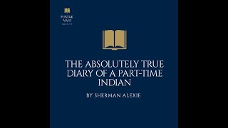 Summary Of The Absolutely True Diary Of A Part Time Indian By Sherman Alexie