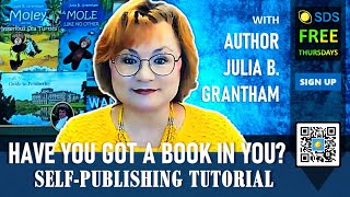 Do you have a book in you? Self-Publishing Tutorial with Julia B. Grantham, author #selfpublishing