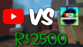 TC2 YouTubers Vs Competitive Gamers | The 2.5k Robux Tournament! (ft @Lolgamer21. , @samdaman2939 )