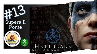 13 Supera il Ponte | Hellblade: Senua's Sacrifice | Gameplay ITA [PC]