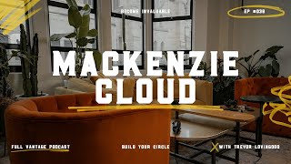 How To Make Yourself Invaluable - Mackenzie Cloud Loyal Coffee | Full Vantage Podcast Episode #038