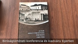 Bíróságtörténeti konferencia és kiadvány Egerben