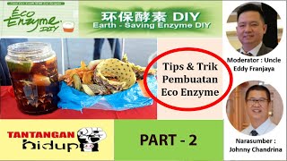 TIPS & TRIK PEMBUATAN ECO ENZYME (PART 2) - VIDEO 064