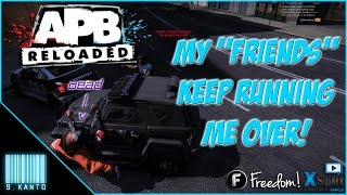 ★ APB Reloaded | Naruto on APB - MY FRIENDS KEEP RUNNING ME OVER! [Funny Moments] ★