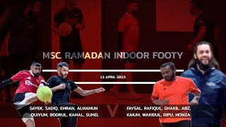 MSC Ramadan Indoor Footy | Sayek vs Faysal | 13-04-2023