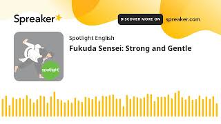 Fukuda Sensei: Strong and Gentle