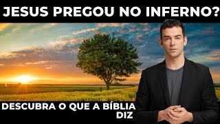 Jesus pregou no inferno? O que diz a Bíblia? | Voz da Palavra de Deus