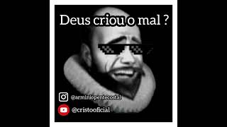 Deus criou o mal  ?