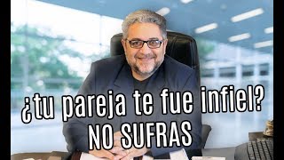 ¿Tu pareja te fue INFIEL? NO SUFRAS - RAMON TORRES PSICÓLOGO