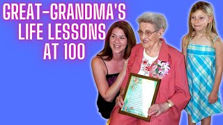 Great Grandma's Life Lessons - at 100