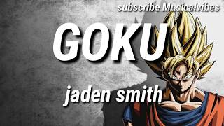 GOKU -Jaden Smith // lyrics //