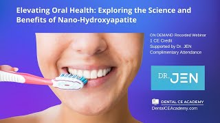 Free Dental CE Webinar:  Elevating Oral Health - Exploring Science & Benefits of Nano Hydroxyapatite