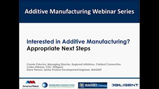 Interested in Additive Manufacturing Appropriate Next Steps Webinar - Part 3