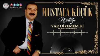 Mustafa Küçük / Yar Diyemem ki