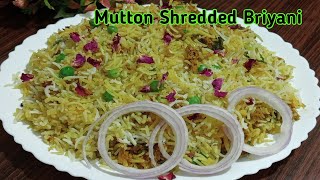 Dhassi Briyani Recipe|Mutton Shredded Briyani|yeh briyani banayen bilkul naye tariqe se|Very Easy