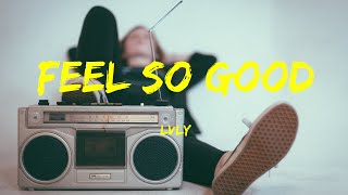 Feel So Good - Lvly Lyrics