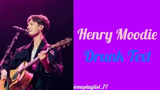 Henry Moodie - Drunk Text l Audio HQ