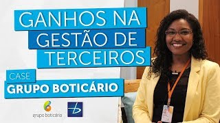 GESTÃO DE TERCEIROS | CASE GRUPO BOTICÁRIO | GANHOS NA GESTÃO DE TERCEIROS