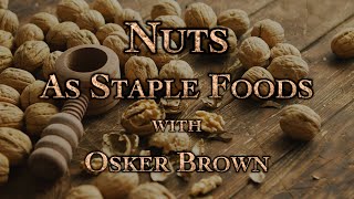 Nuts As Staple Foods with Osker Brown