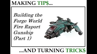 Making Tips and Turning Tricks: Building a Fire Raptor Gunship Part 1