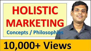 Holistic Marketing I Marketing Concepts / Philosophies by Dr Vijay Prakash Anand