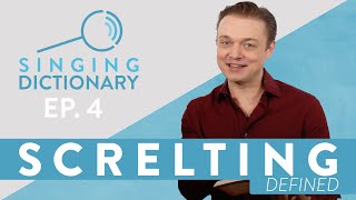 "Screlting Definition - What Is Screlting?" - Singing Dictionary Ep. 4