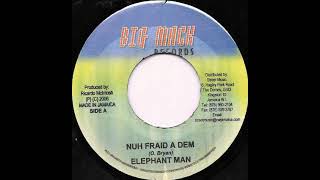 Elephant Man - Nuh Fraid A Dem (Problem Riddim) 2006